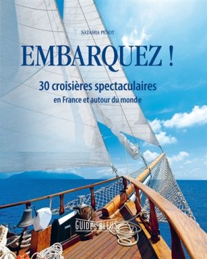 Embarquez ! 30 croisières spectaculaires en France et autour du monde, livre à offrir pour les fêtes